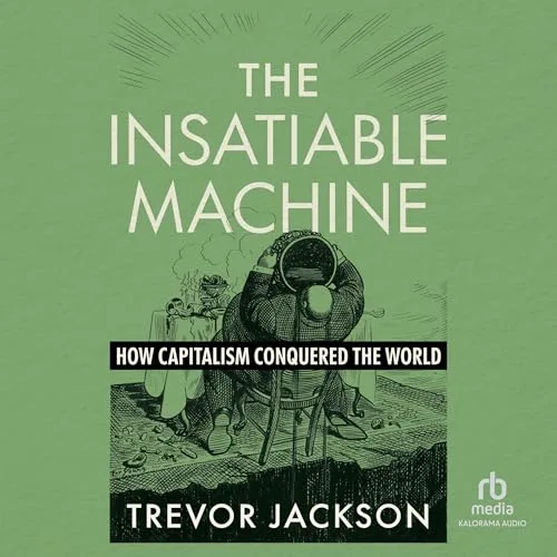 The Insatiable Machine By Trevor Jackson